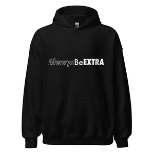 The "Always Be Extra" Unisex Hoodie