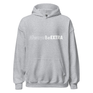 The "Always Be Extra" Unisex Hoodie